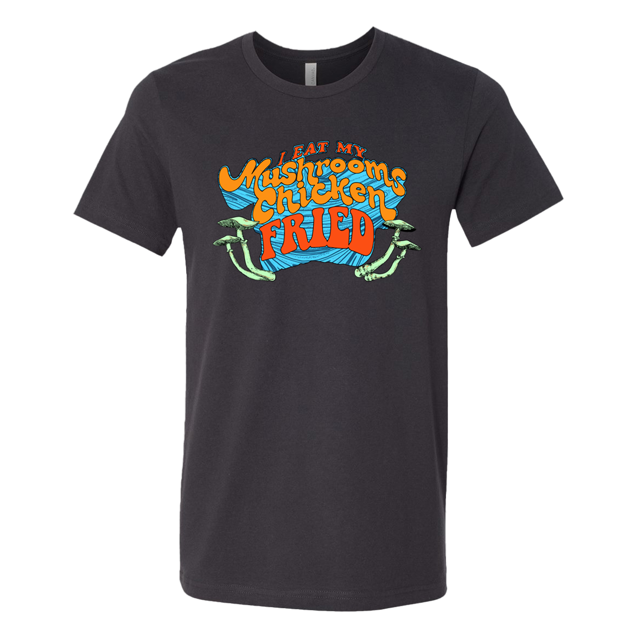 black tee with red and orange font that reads "I Eat My Mushrooms Chicken Fried" with green mushroom graphic